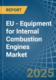 EU - Equipment for Internal Combustion Engines - Market Analysis, forecast, Size, Trends and Insights- Product Image