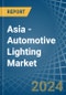 Asia - Automotive Lighting - Market Analysis, Forecast, Size, Trends and Insights - Product Image