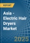 Asia - Electric Hair Dryers - Market Analysis, Forecast, Size, Trends and Insights - Product Thumbnail Image