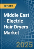 Middle East - Electric Hair Dryers - Market Analysis, Forecast, Size, Trends and Insights- Product Image