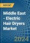 Middle East - Electric Hair Dryers - Market Analysis, Forecast, Size, Trends and Insights - Product Thumbnail Image