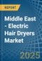 Middle East - Electric Hair Dryers - Market Analysis, Forecast, Size, Trends and Insights - Product Image
