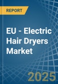 EU - Electric Hair Dryers - Market Analysis, Forecast, Size, Trends and Insights- Product Image