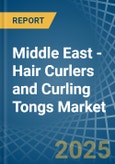 Middle East - Hair Curlers and Curling Tongs - Market Analysis, Forecast, Size, Trends and Insights- Product Image