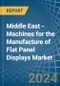 Middle East - Machines for the Manufacture of Flat Panel Displays - Market Analysis, forecast, Size, Trends and Insights - Product Thumbnail Image