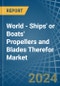 World - Ships' or Boats' Propellers and Blades Therefor - Market Analysis, Forecast, Size, Trends and Insights - Product Image