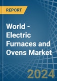 World - Electric Furnaces and Ovens - Market Analysis, Forecast, Size, Trends and Insights- Product Image