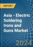 Asia - Electric Soldering Irons and Guns - Market Analysis, Forecast, Size, Trends and Insights- Product Image