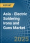 Asia - Electric Soldering Irons and Guns - Market Analysis, Forecast, Size, Trends and Insights - Product Image