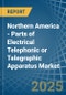 Northern America - Parts of Electrical Telephonic or Telegraphic Apparatus - Market Analysis, Forecast, Size, Trends and Insights - Product Thumbnail Image