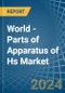 World - Parts of Apparatus of Hs - Market Analysis, Forecast, Size, Trends and Insights - Product Image