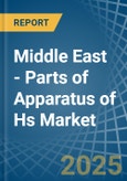 Middle East - Parts of Apparatus of Hs - Market Analysis, Forecast, Size, Trends and Insights- Product Image