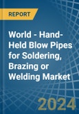 World - Hand-Held Blow Pipes for Soldering, Brazing or Welding - Market Analysis, forecast, Size, Trends and Insights- Product Image