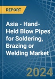 Asia - Hand-Held Blow Pipes for Soldering, Brazing or Welding - Market Analysis, forecast, Size, Trends and Insights- Product Image