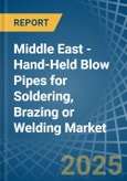 Middle East - Hand-Held Blow Pipes for Soldering, Brazing or Welding - Market Analysis, forecast, Size, Trends and Insights- Product Image