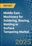 Middle East - Machinery for Soldering, Brazing, Welding or Surface Tempering - Market Analysis, forecast, Size, Trends and Insights- Product Image