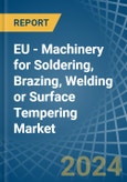 EU - Machinery for Soldering, Brazing, Welding or Surface Tempering - Market Analysis, forecast, Size, Trends and Insights- Product Image
