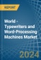 World - Typewriters and Word-Processing Machines - Market Analysis, Forecast, Size, Trends and Insights - Product Image