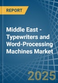 Middle East - Typewriters and Word-Processing Machines - Market Analysis, Forecast, Size, Trends and Insights- Product Image