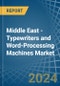 Middle East - Typewriters and Word-Processing Machines - Market Analysis, Forecast, Size, Trends and Insights - Product Image
