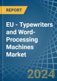 EU - Typewriters and Word-Processing Machines - Market Analysis, Forecast, Size, Trends and Insights- Product Image