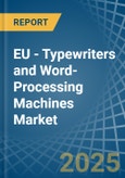 EU - Typewriters and Word-Processing Machines - Market Analysis, Forecast, Size, Trends and Insights- Product Image