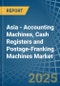 Asia - Accounting Machines, Cash Registers and Postage-Franking Machines - Market Analysis, Forecast, Size, Trends and Insights - Product Image