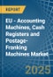 EU - Accounting Machines, Cash Registers and Postage-Franking Machines - Market Analysis, Forecast, Size, Trends and Insights - Product Image