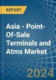 Asia - Point-Of-Sale Terminals and Atms - Market Analysis, Forecast, Size, Trends and Insights- Product Image