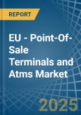 EU - Point-Of-Sale Terminals and Atms - Market Analysis, Forecast, Size, Trends and Insights- Product Image