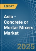 Asia - Concrete or Mortar Mixers - Market Analysis, Forecast, Size, Trends and Insights- Product Image