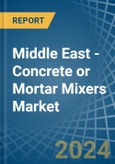 Middle East - Concrete or Mortar Mixers - Market Analysis, Forecast, Size, Trends and Insights- Product Image