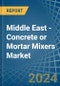 Middle East - Concrete or Mortar Mixers - Market Analysis, Forecast, Size, Trends and Insights - Product Thumbnail Image