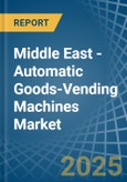 Middle East - Automatic Goods-Vending Machines - Market Analysis, Forecast, Size, Trends and Insights- Product Image