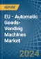 EU - Automatic Goods-Vending Machines - Market Analysis, Forecast, Size, Trends and Insights - Product Thumbnail Image