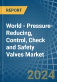 World - Pressure-Reducing, Control, Check and Safety Valves - Market Analysis, Forecast, Size, Trends and Insights- Product Image