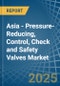 Asia - Pressure-Reducing, Control, Check and Safety Valves - Market Analysis, Forecast, Size, Trends and Insights - Product Image