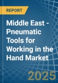 Middle East - Pneumatic Tools for Working in the Hand - Market Analysis, forecast, Size, Trends and insights- Product Image