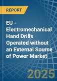 EU - Electromechanical Hand Drills Operated without an External Source of Power - Market analysis, Forecast, Size, Trends and Insights- Product Image