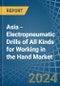 Asia - Electropneumatic Drills of All Kinds for Working in the Hand - Market Analysis, forecast, Size, Trends and insights - Product Image