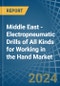 Middle East - Electropneumatic Drills of All Kinds for Working in the Hand - Market Analysis, forecast, Size, Trends and insights - Product Thumbnail Image