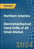 Northern America - Electromechanical Hand Drills of All Kinds - Market Analysis, Forecast, Size, Trends and Insights- Product Image