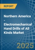 Northern America - Electromechanical Hand Drills of All Kinds - Market Analysis, Forecast, Size, Trends and Insights- Product Image