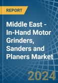 Middle East - In-Hand Motor Grinders, Sanders and Planers - Market Analysis, Forecast, Size, Trends and Insights- Product Image