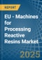 EU - Machines for Processing Reactive Resins - Market Analysis, forecast, Size, Trends and Insights - Product Thumbnail Image