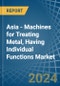 Asia - Machines for Treating Metal, Having Individual Functions - Market Analysis, forecast, Size, Trends and Insights - Product Thumbnail Image