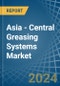 Asia - Central Greasing Systems - Market Analysis, Forecast, Size, Trends and Insights - Product Thumbnail Image