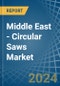 Middle East - Circular Saws - Market Analysis, Forecast, Size, Trends and Insights - Product Image