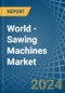 World - Sawing Machines - Market Analysis, Forecast, Size, Trends and Insights - Product Thumbnail Image