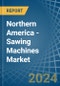 Northern America - Sawing Machines - Market Analysis, Forecast, Size, Trends and Insights - Product Thumbnail Image
